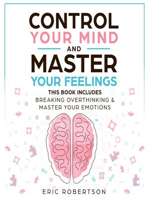 cover image of Control Your Mind and Master Your Feelings